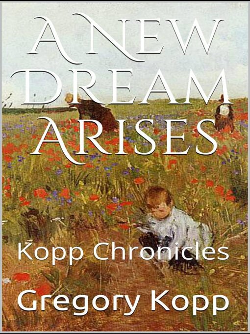 Title details for A New Dream Arises by Gregory Kopp - Available